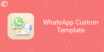 WhatsApp Custom Template