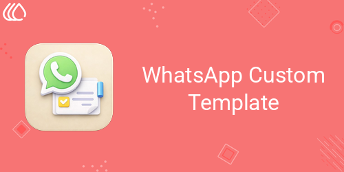 WhatsApp Custom Template
